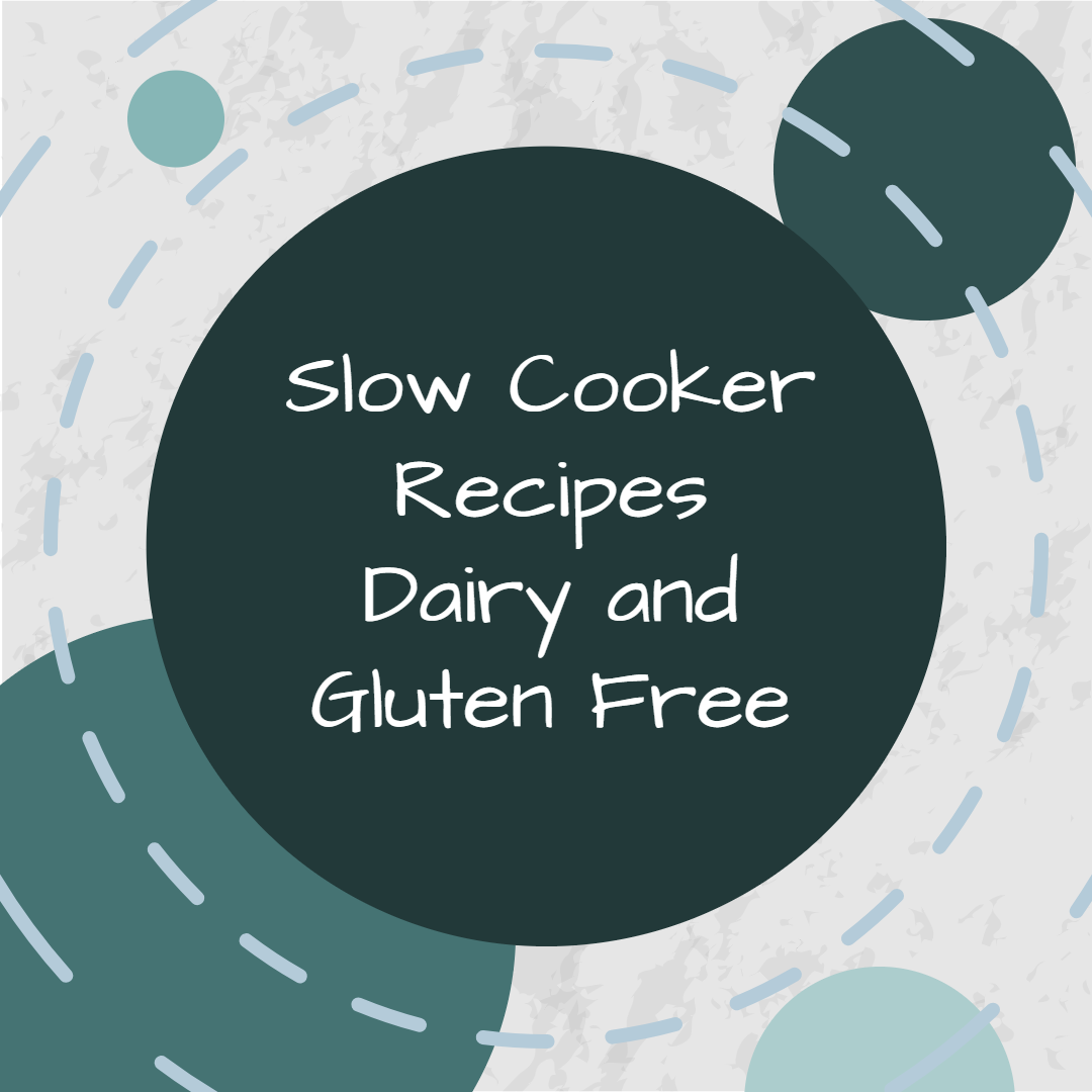 Slow Cooker Recipes – Dairy and Gluten Free