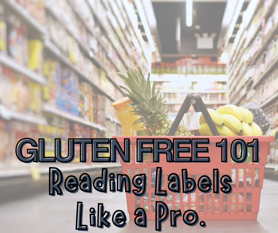 Gluten Free 101: Reading Labels Like a Pro